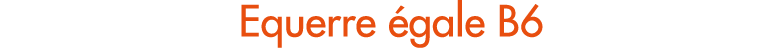 Equerre gale B6